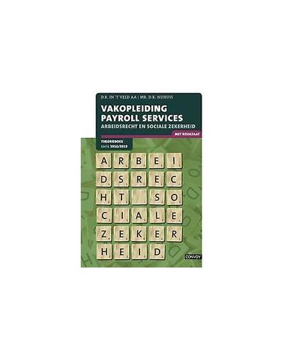 Vakopleiding Payroll services: Arbeidsrecht en sociale zekerheid 2018/219: Theorieboek. Veld, D.R. in 't, Paperback
