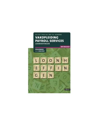 Vakopleiding Payroll Services: Loonheffingen 2018/2019: Opgavenboek. Veld, D.R. in 't, Paperback