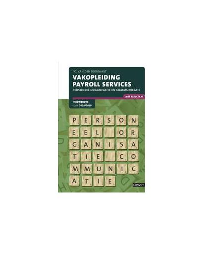 Vakopleiding Payroll services: Personeel organisatie en communicatie 2018/2019: Theorieboek. J.C. van den Boogaart, Paperback
