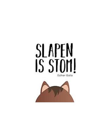 Slapen is stom!. Gallo, Esther, Hardcover