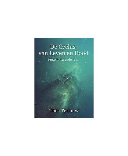 De Cyclus van Leven en Dood. Een schitterende reis, Thea Terlouw, Paperback