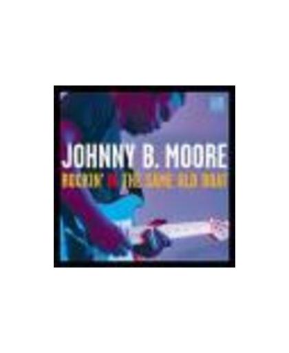 ROCKIN' IN THE SAME OLD B ...BOAT. Audio CD, JOHNNY B. MOORE, CD