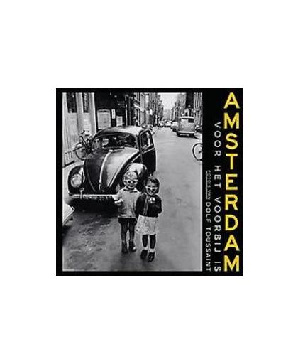 Amsterdam voor het voorbij is. Foto's van Dolf Toussaint, Toussaint, Dolf, Hardcover