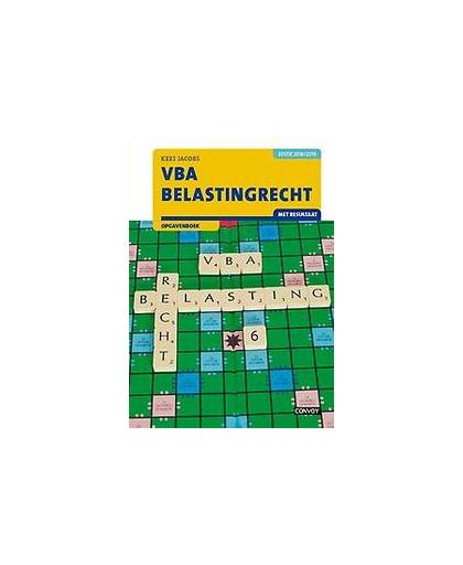 VBA Belastingrecht met resultaat: 2018/2019: Opgavenboek. Kees Jacobs, Paperback