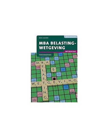 MBA Belastingwetgeving met resultaat: 2018/2019: Theorieboek. Jacobs, C.J.M., Paperback