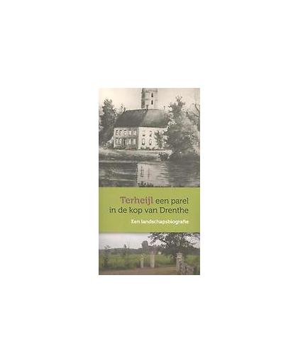 Terheijl een parel in de kop van Drenthe. Een landschapsbiografie, Veenstra, Alle, Paperback