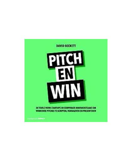 Pitch en win. De tools voor startups en corporate innovatieteams om winnende pitches te scripten, vormgeven en presenteren, David Beckett, Paperback