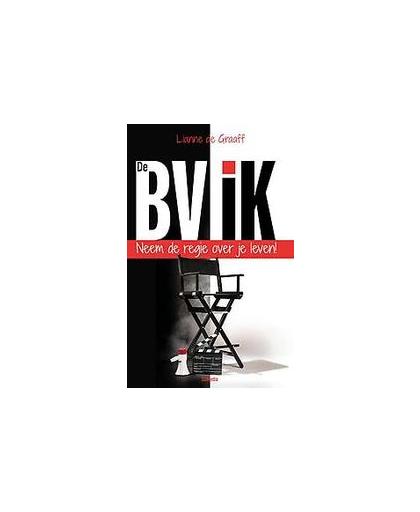 De BV IK. Neem de regie over je leven!, Lianne de Graaff, Paperback