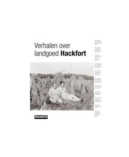 Verhalen van landgoed Hackfort. in samenwerking met de werkgroep Oral History Landschapsbeheer Gelderland en Stichting Hackfortfonds, Paperback