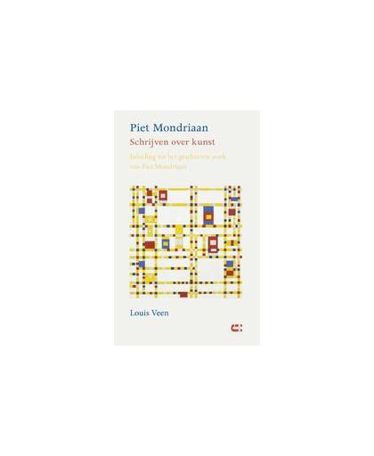 Piet Mondriaan - Schrijven over kunst. Inleiding tot het geschreven werk van Piet Mondriaan, Veen, Louis, Paperback