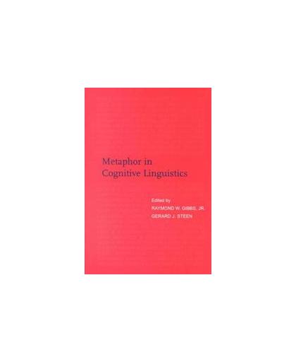 Metaphor in Cognitive Linguistics. Selected Papers from the 5th International Cognitive Linguistics Conference, Amsterdam, 1997, Raymond W. Gibbs, Paperback