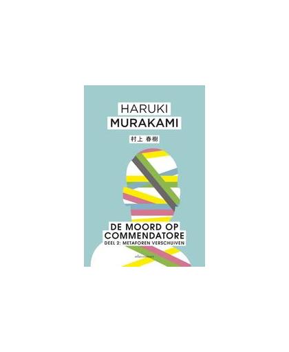 De moord op Commendatore- Deel 2. Metaforen verschuiven, Murakami, Haruki, Paperback