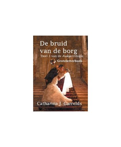 De bruid van de borg - Groteletterboek. groteletterboek, Garrelds, Catharina J., Paperback