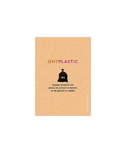 Ontplastic. Simpele manieren om plastic uit je leven te bannen en de planeet te redden, Hardcover