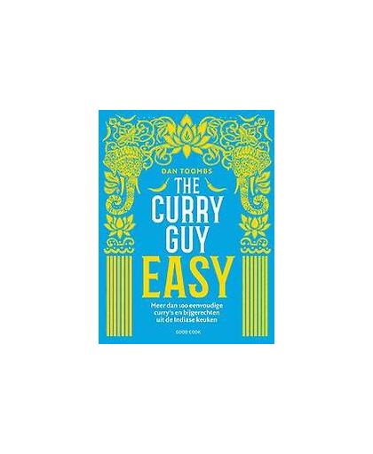 The Curry Guy Easy. meer dan 100 eenvoudige curry's en bijgerechten uit de Indiase keuken, Toombs, Dan, Hardcover