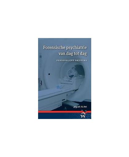 Forensische psychiatrie van dag tot dag. persoonlijke snippers, Oei, Karel, Paperback