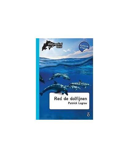 Red de dolfijnen. dyslexie uitgave, Patrick Lagrou, Hardcover