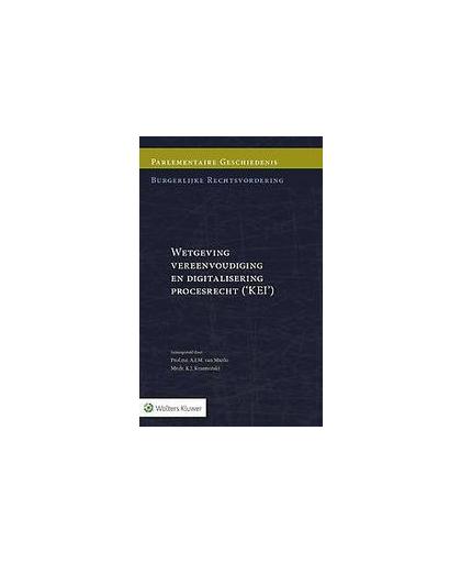 Parl. Gesch. Rv Wetgeving vereenvoudiging en digitalisering procesrecht (KEI). wetgeving vereenvoudiging en digitalisering procesrecht (KEI), Hardcover