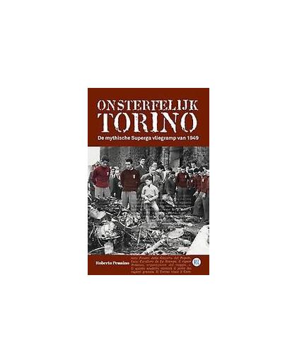 Onsterfelijk Torino. De mythische Superga vliegramp van 1949, Roberto Pennino, Paperback