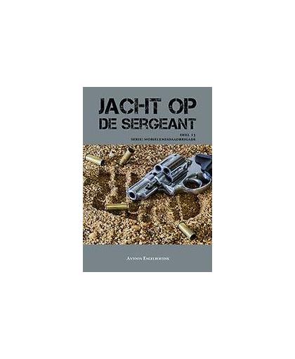 Jacht op de sergeant. Engelbertink, Antoon, Paperback