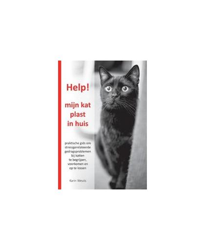Help, mijn kat plast in huis. praktische gids om stressgerelateerde gedragsproblemen te begrijpen, voorkomen of op te lossen., Weuts, Karin, Paperback