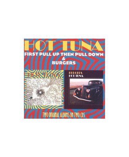 FIRST PULL UP THEN PULL.. .. DOWN/BURGERS. Audio CD, HOT TUNA, CD
