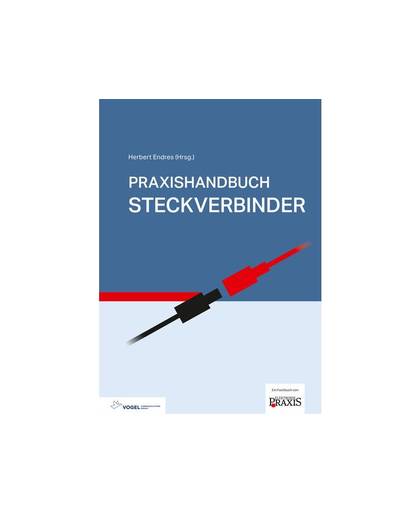 Praxishandbuch Steckverbinder Auteur: Dipl-Ing. Tobias Best, Dr. Isabell Buresch, Timo Dreyer, Ing. (grad.) Herbert Endres, Dipl.-Wirt.-Ing. (FH) Sandra Gast,