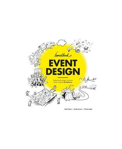 Event design handbook. systematically design innovative events using the event canvas, Ruud Janssen, Paperback