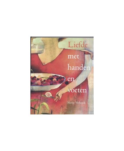 Liefde met handen en voeten. in een dorp aan de IJssel, Verbeeck, Marije, Paperback