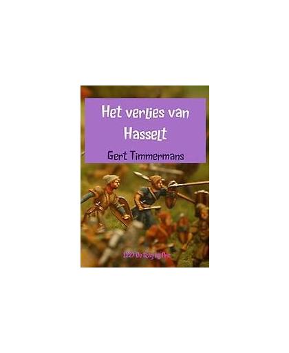 Het verlies van Hasselt. 1227 De Slag bij Ane, Timmermans, Gert, Paperback