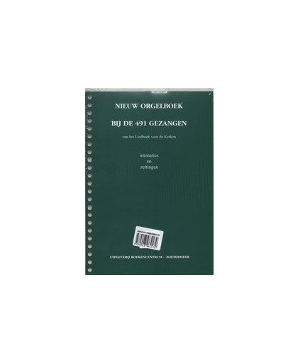 Nieuw Orgelboek bij de 491 Gezangen. van het Liedboek voor de Kerken : intonaties en zettingen, 21x29, 7 cm groen-5713, Losbladig