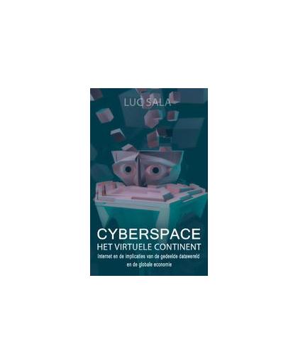 Cyberspace. het virtuele continent internet en de implicaties van de gedeelde datawereld en de globale economie, Sala, Luc, Paperback