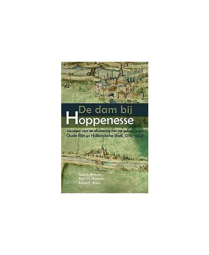 De dam bij Hoppenesse. gevolgen voor de afwatering van het gebied tussen Oude Rijn en Hollandsche IJssel, 1250-1600, Paperback