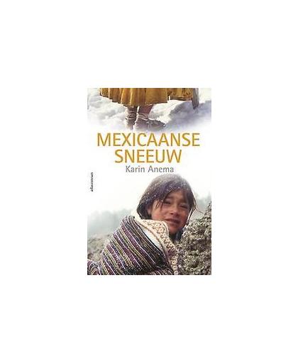 Mexicaanse sneeuw. Karin Anema, Paperback
