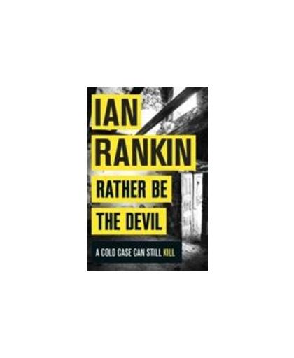 Rather Be the Devil. The Rebus No.1 bestseller, Rankin, Ian, Paperback
