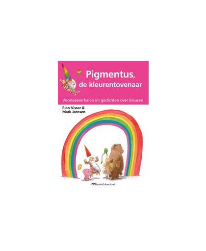 Pigmentus, de kleurentovenaar: Voorleesboek behorende bij digibordles. Visser, Rian, Paperback