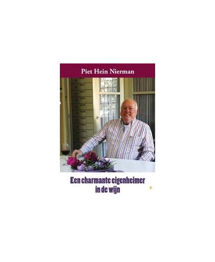 Piet Hein Nierman. Een charmante eigenheimer in de wijn, Piet Hein Nierman, Paperback