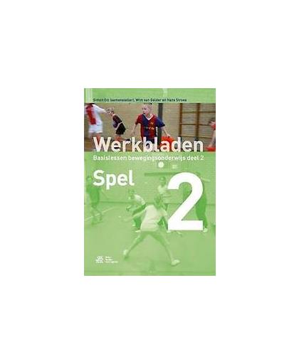 Werkbladen Basislessen en bewegingsonderwijs: 2 Spel. Wim van Gelder, Paperback