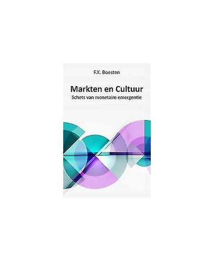 Markten en Cultuur. schets van monetaire emergentie : pamflet, F.X. Boesten, Paperback