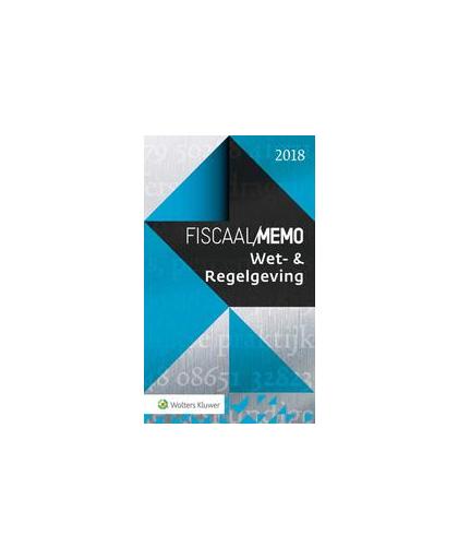 Fiscaal Memo Wet- & Regelgeving 2018. Paperback