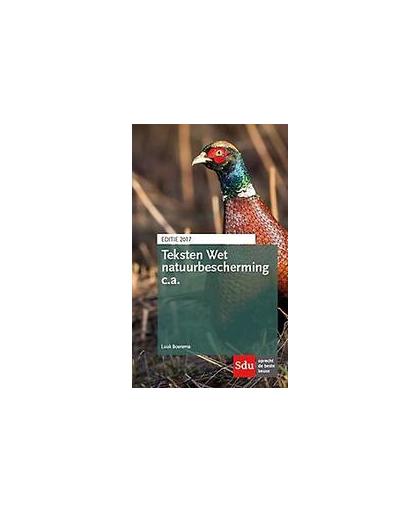 Teksten Wet Natuurbescherming c.a.: 2017. Luuk Boerema, Paperback