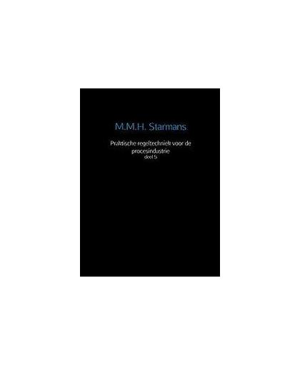 Praktische regeltechniek voor de procesindustrie: 5. Starmans, M.M.H., Paperback