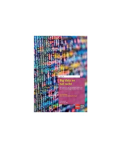 Big data en het recht. een overzicht van het juridisch kader voor big data-toepassingen in de private sector., Paperback