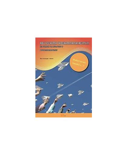 Routeschema programmamanagement. Een overzicht van zeven visies op programmamanagement, Martijn Akkersdijk, Paperback