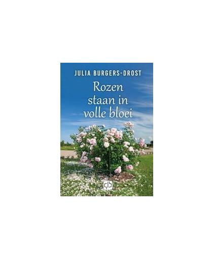 Rozen staan in volle bloei . grote letter uitgave, Julia Burgers-Drost, Hardcover