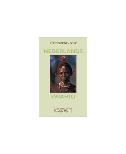 Reiswoordenboek Nederlands- Swahili. met woordenlijsten Nederlands-Engels-Swahili, Waard, Paul de, Paperback