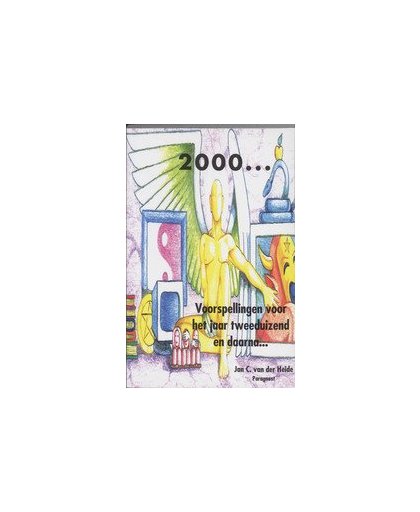 2000. voorspellingen voor het jaar twee duzend en daarna, Jan C. van der Heide, Paperback