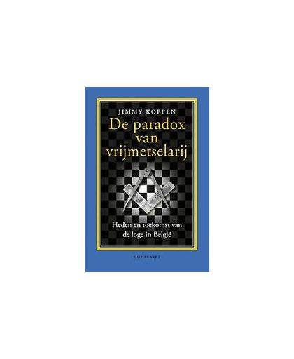 De paradox van vrijmetselarij. heden en toekomst van de loge in België, Koppen, Jimmy, Paperback