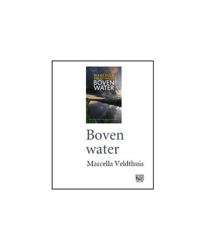 Boven water - grote letter. Veldthuis, Marcella, Paperback