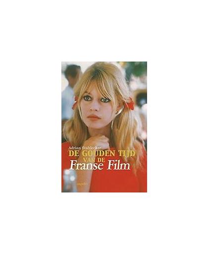 De gouden tijd van de Franse Film. Stahlecker, Adrian, Paperback